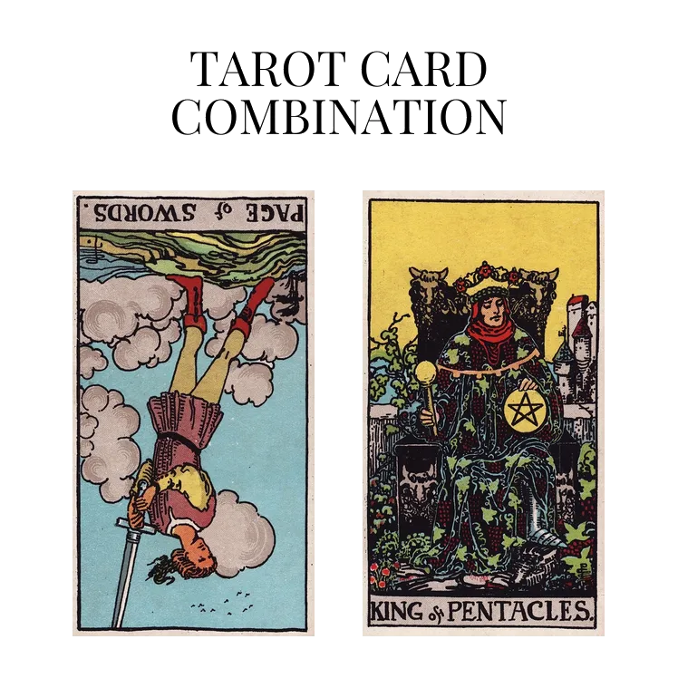 page of swords reversed and king of pentacles tarot cards combination meaning