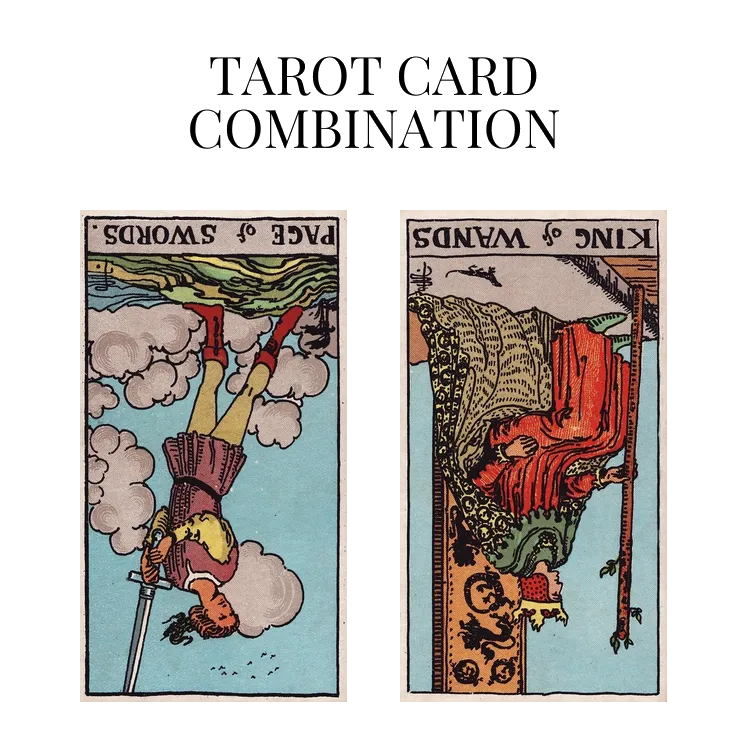 page of swords reversed and king of wands reversed tarot cards combination meaning