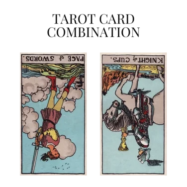 page of swords reversed and knight of cups reversed tarot cards combination meaning