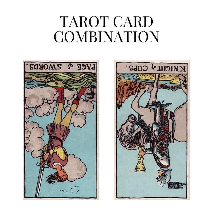 page of swords reversed and knight of cups reversed tarot cards combination meaning