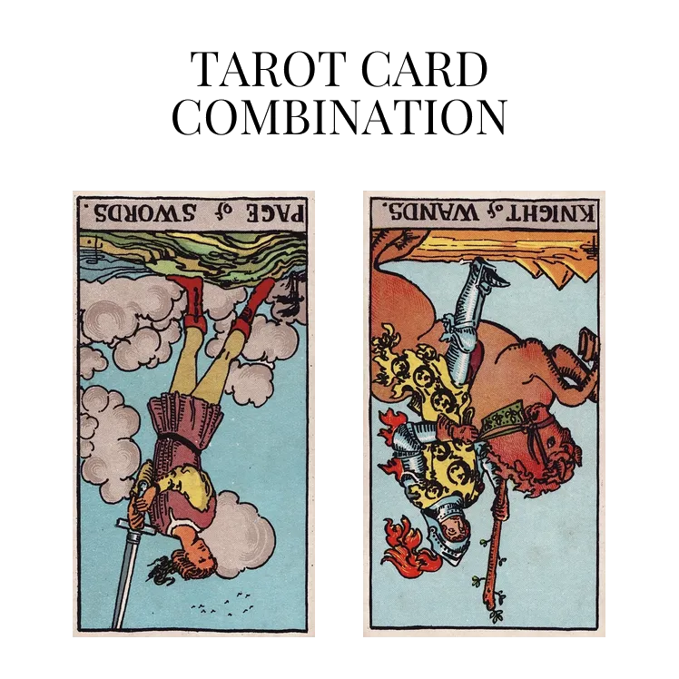 page of swords reversed and knight of wands reversed tarot cards combination meaning