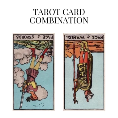 page of swords reversed and page of wands reversed tarot cards combination meaning