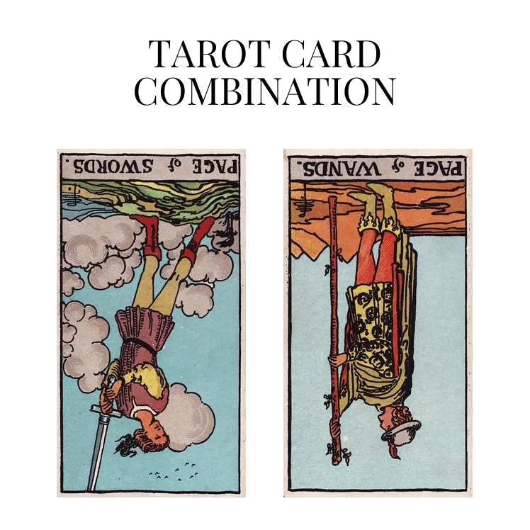 page of swords reversed and page of wands reversed tarot cards combination meaning
