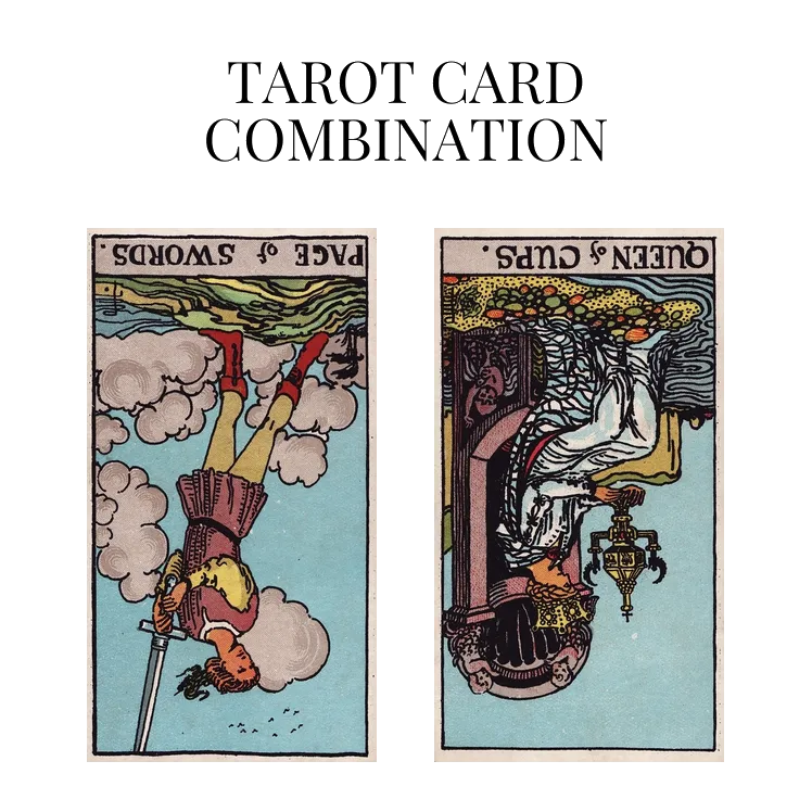 page of swords reversed and queen of cups reversed tarot cards combination meaning