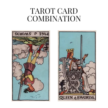 page of swords reversed and queen of swords tarot cards combination meaning