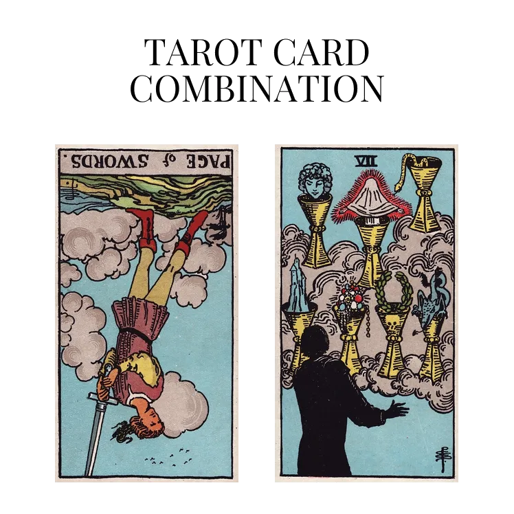 page of swords reversed and seven of cups tarot cards combination meaning