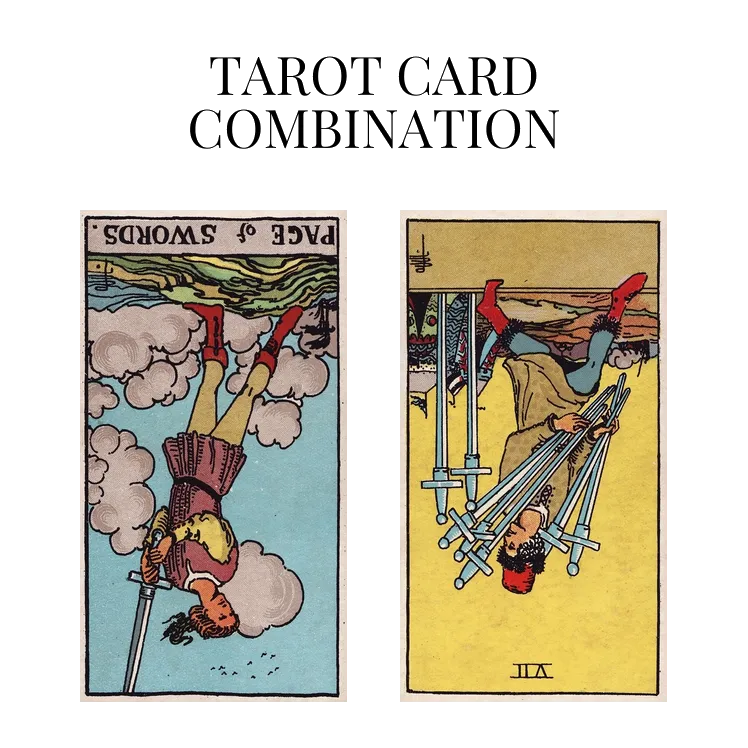 page of swords reversed and seven of swords reversed tarot cards combination meaning