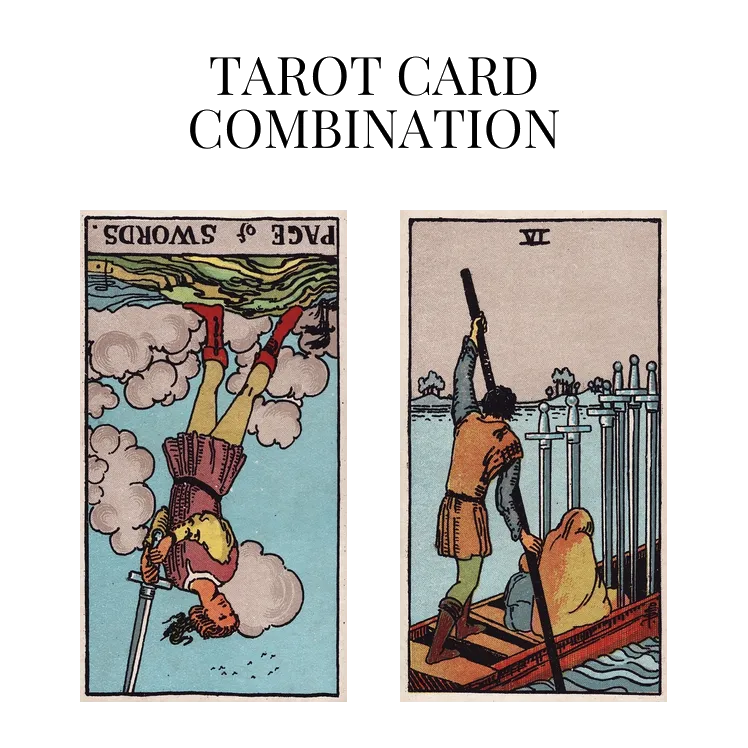 page of swords reversed and six of swords tarot cards combination meaning