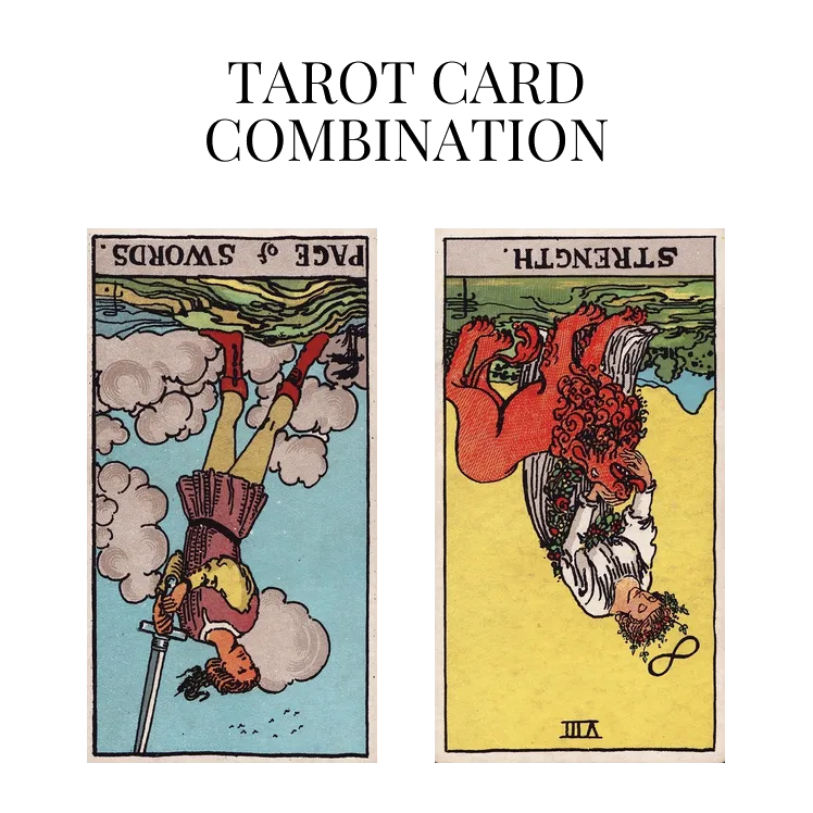page of swords reversed and strength reversed tarot cards combination meaning