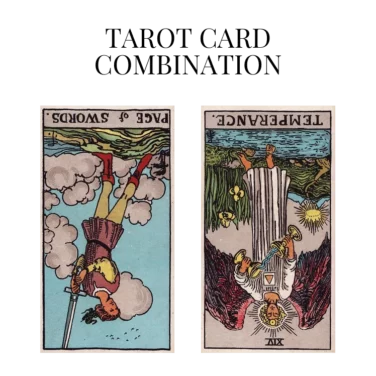 page of swords reversed and temperance reversed tarot cards combination meaning