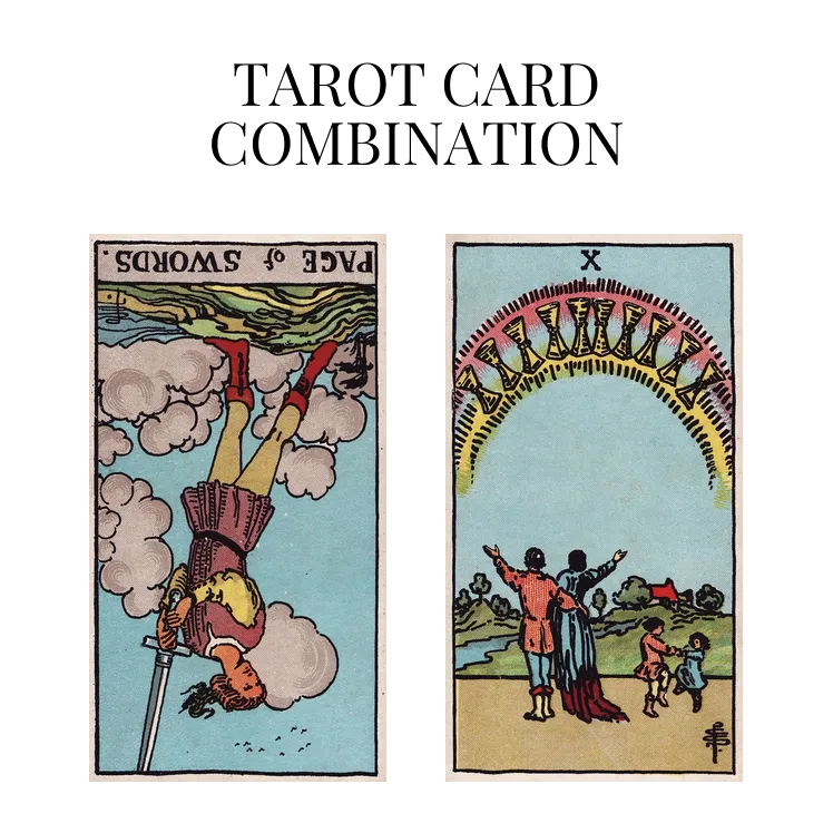 page of swords reversed and ten of cups tarot cards combination meaning