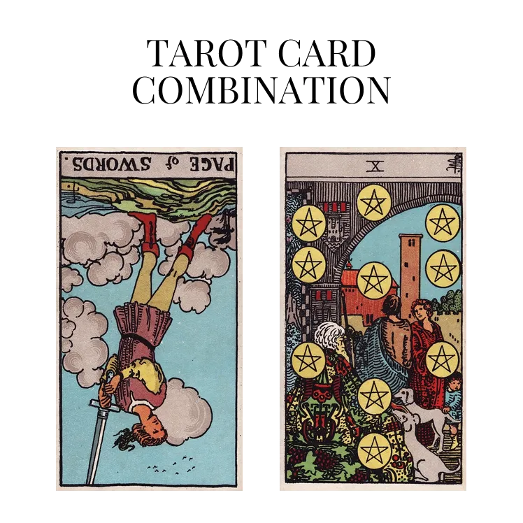 page of swords reversed and ten of pentacles tarot cards combination meaning