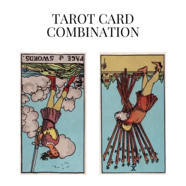 page of swords reversed and ten of wands reversed tarot cards combination meaning