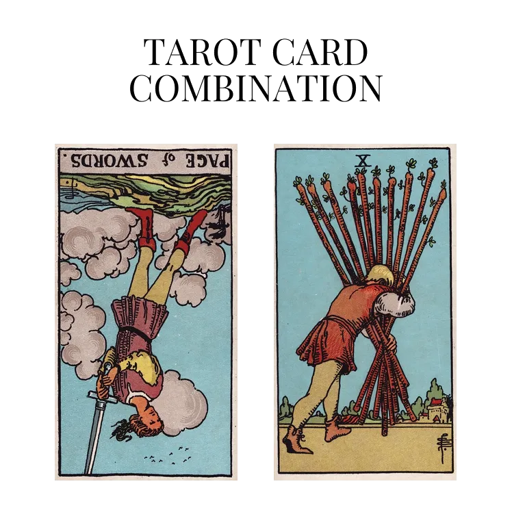 page of swords reversed and ten of wands tarot cards combination meaning