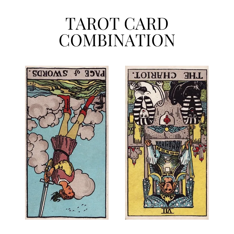 page of swords reversed and the chariot reversed tarot cards combination meaning