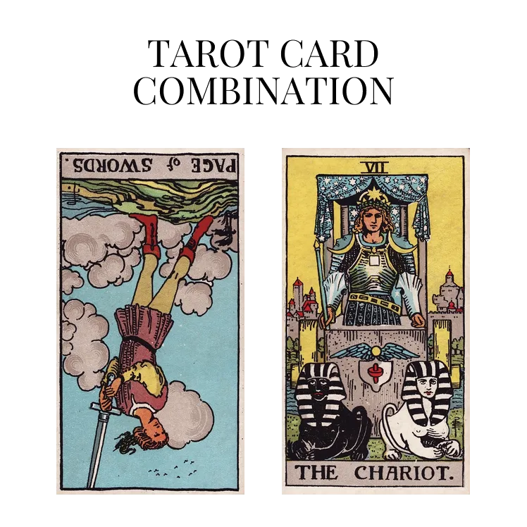 page of swords reversed and the chariot tarot cards combination meaning