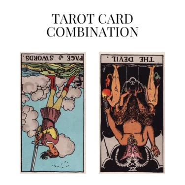 page of swords reversed and the devil reversed tarot cards combination meaning