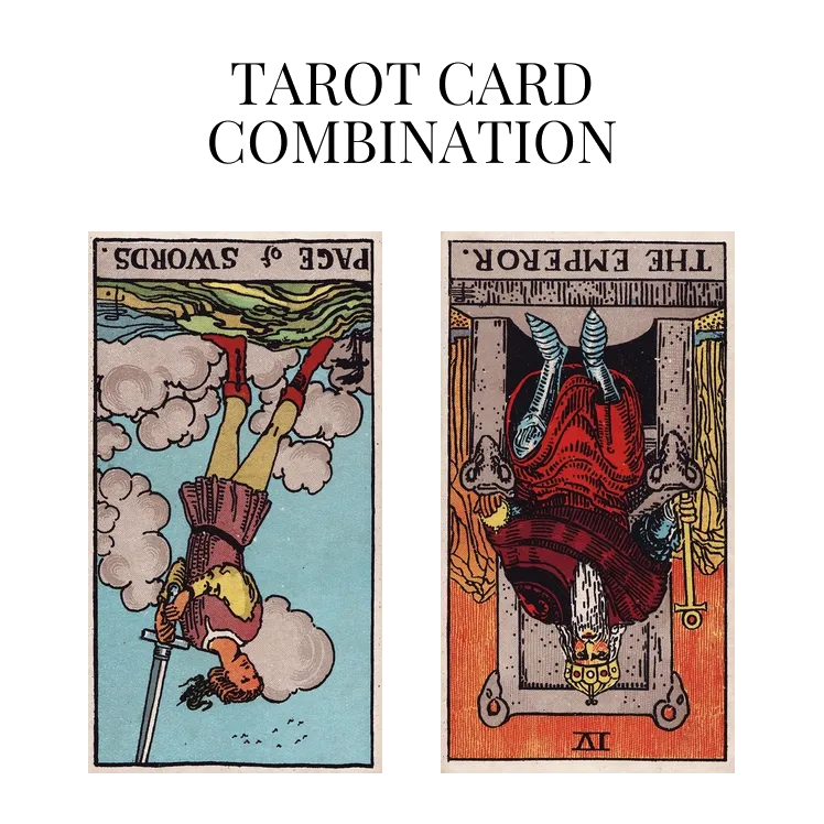 page of swords reversed and the emperor reversed tarot cards combination meaning