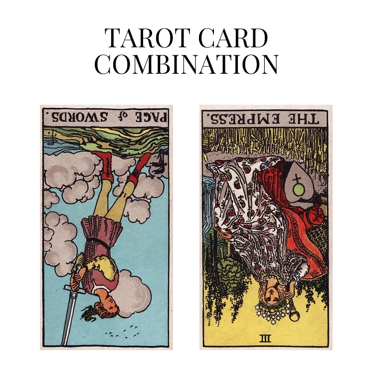 page of swords reversed and the empress reversed tarot cards combination meaning