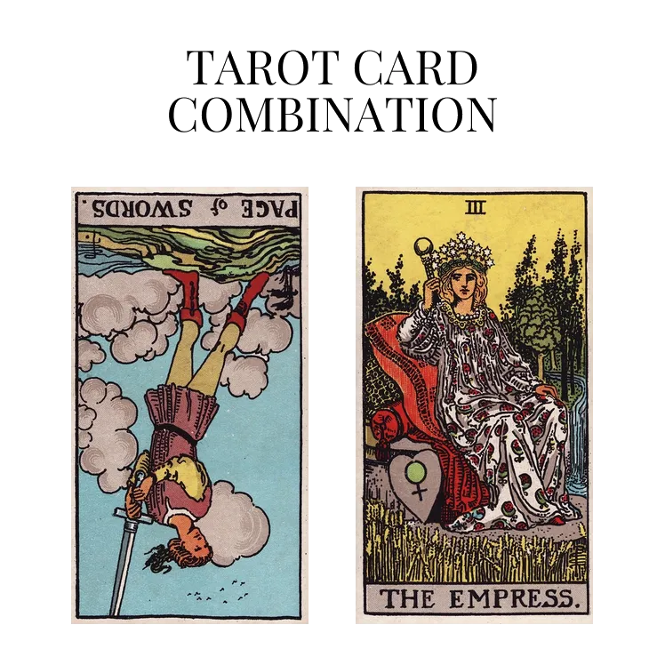 page of swords reversed and the empress tarot cards combination meaning