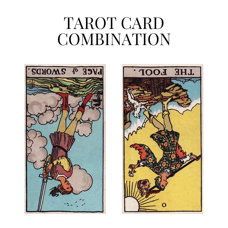 page of swords reversed and the fool reversed tarot cards combination meaning