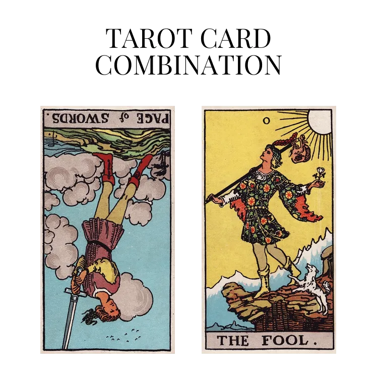 page of swords reversed and the fool tarot cards combination meaning