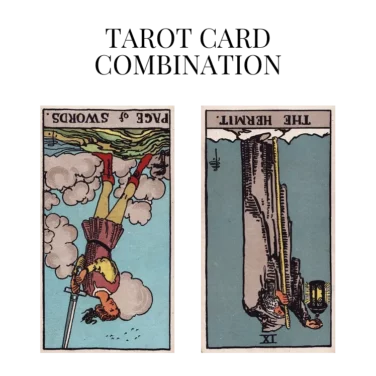 page of swords reversed and the hermit reversed tarot cards combination meaning