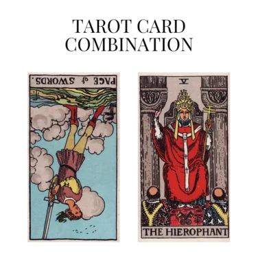 page of swords reversed and the hierophant tarot cards combination meaning