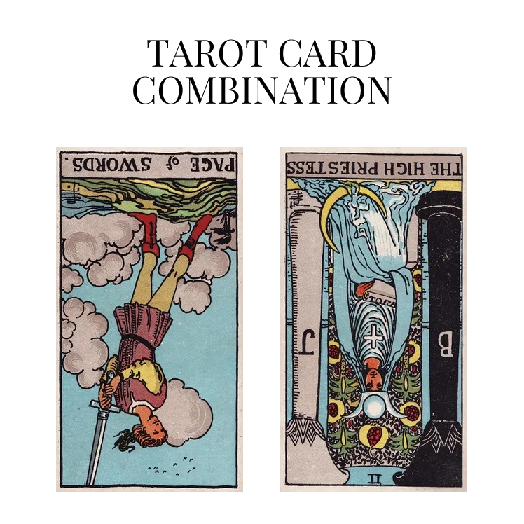 page of swords reversed and the high priestess reversed tarot cards combination meaning