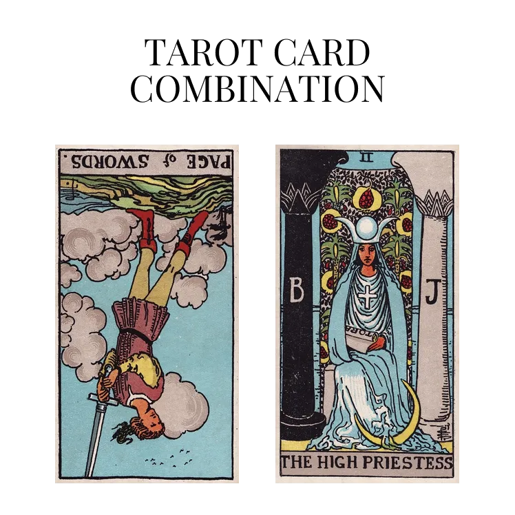 page of swords reversed and the high priestess tarot cards combination meaning