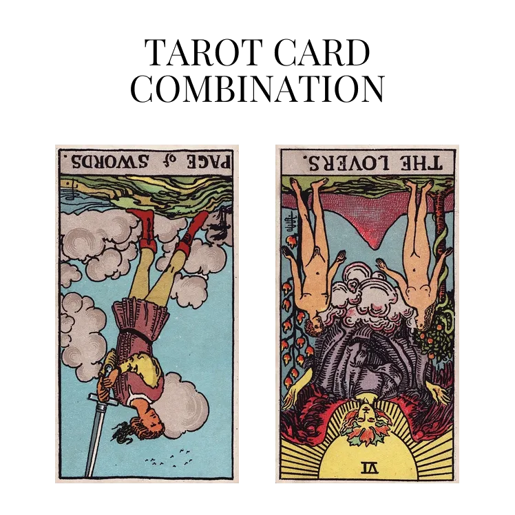 page of swords reversed and the lovers reversed tarot cards combination meaning