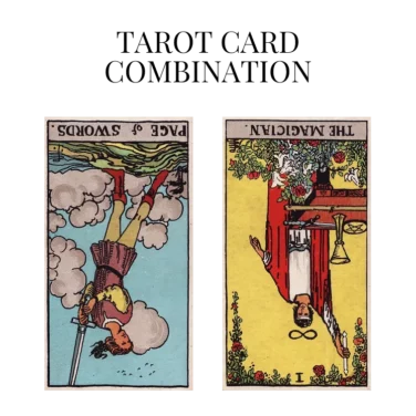 page of swords reversed and the magician reversed tarot cards combination meaning