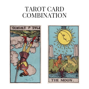 page of swords reversed and the moon tarot cards combination meaning
