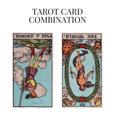 page of swords reversed and the world reversed tarot cards combination meaning