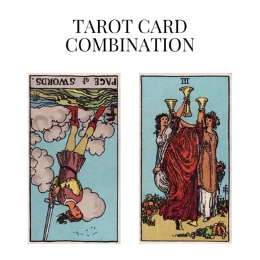 page of swords reversed and three of cups tarot cards combination meaning
