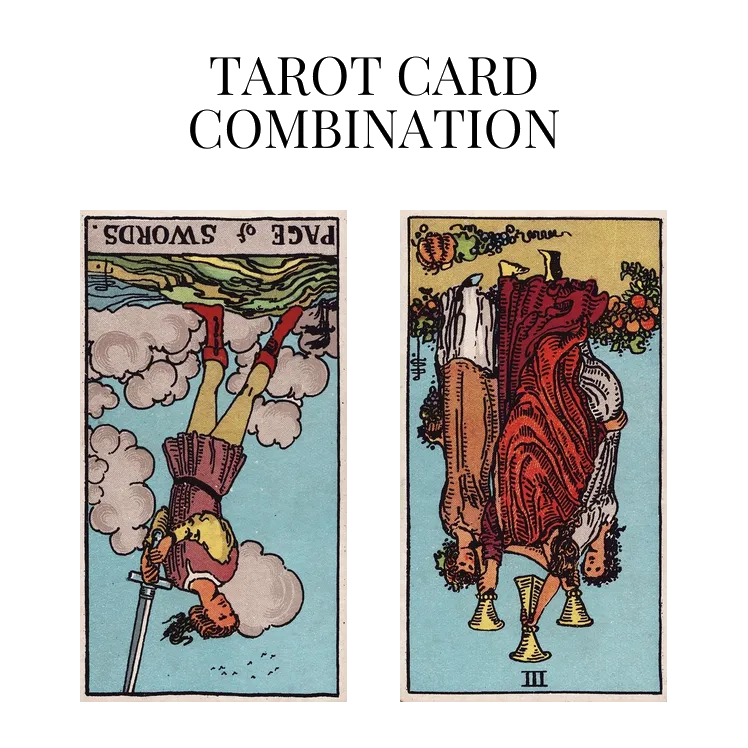 page of swords reversed and three of cups reversed tarot cards combination meaning