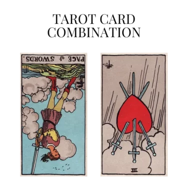 page of swords reversed and three of swords reversed tarot cards combination meaning