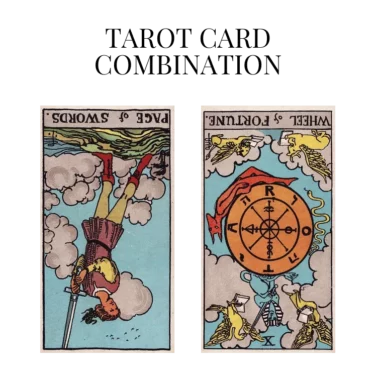 page of swords reversed and wheel of fortune reversed tarot cards combination meaning