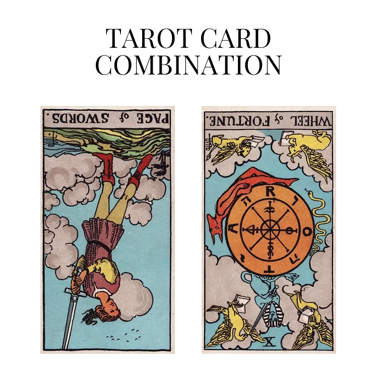 page of swords reversed and wheel of fortune reversed tarot cards combination meaning