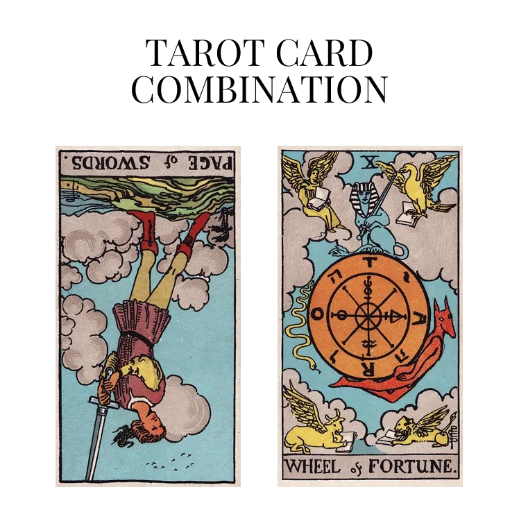 page of swords reversed and wheel of fortune tarot cards combination meaning