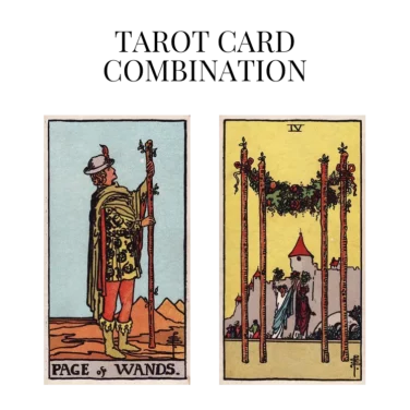 page of wands and four of wands tarot cards combination meaning