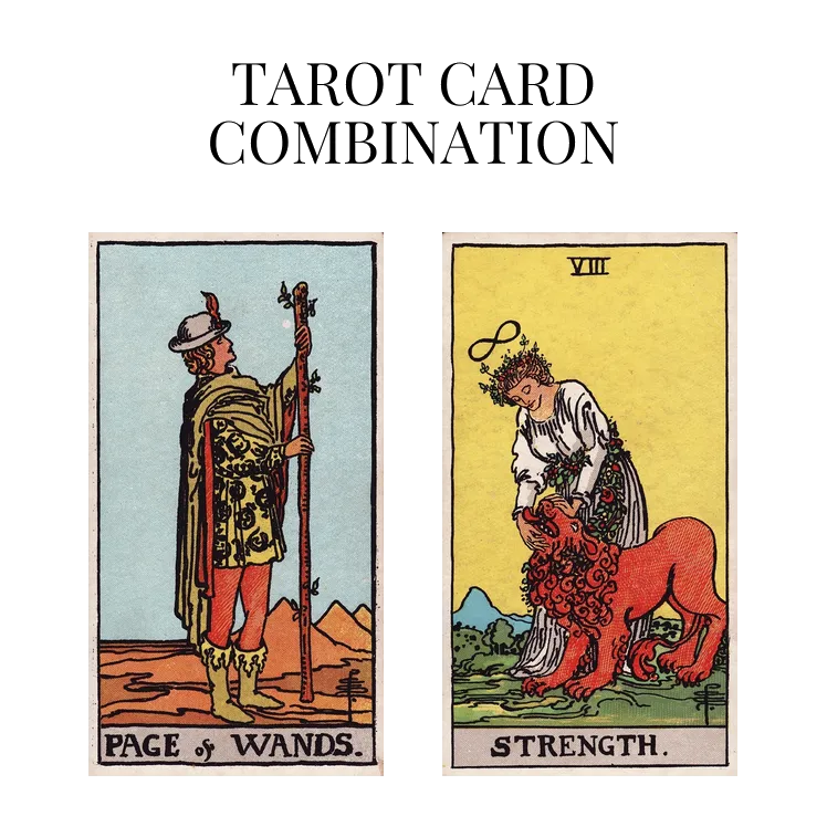 page of wands and strength tarot cards combination meaning