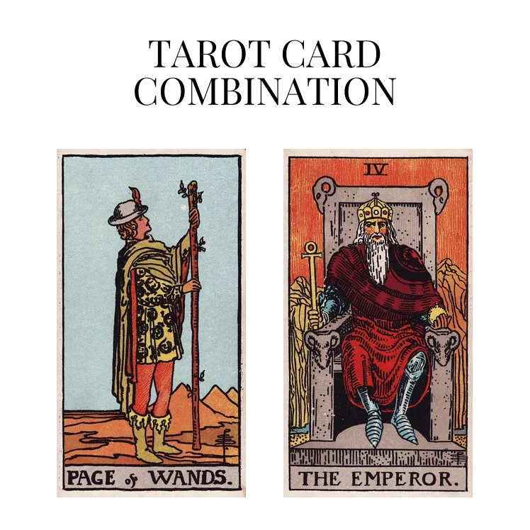 page of wands and the emperor tarot cards combination meaning