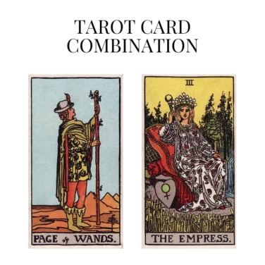 page of wands and the empress tarot cards combination meaning