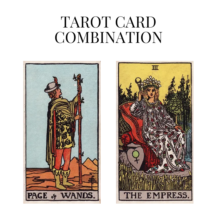 page of wands and the empress tarot cards combination meaning