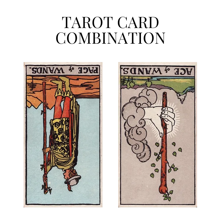 page of wands reversed and ace of wands reversed tarot cards combination meaning