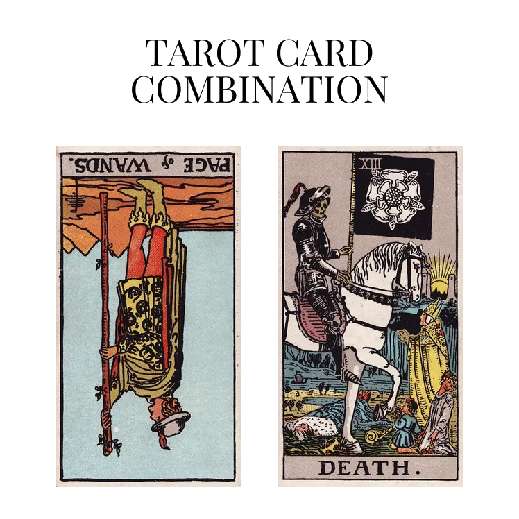 page of wands reversed and death tarot cards combination meaning
