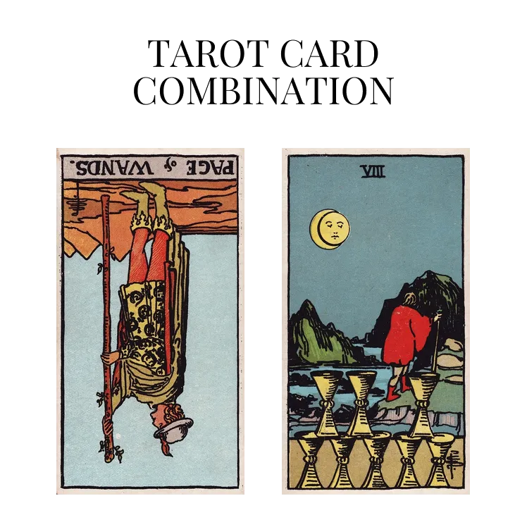 page of wands reversed and eight of cups tarot cards combination meaning