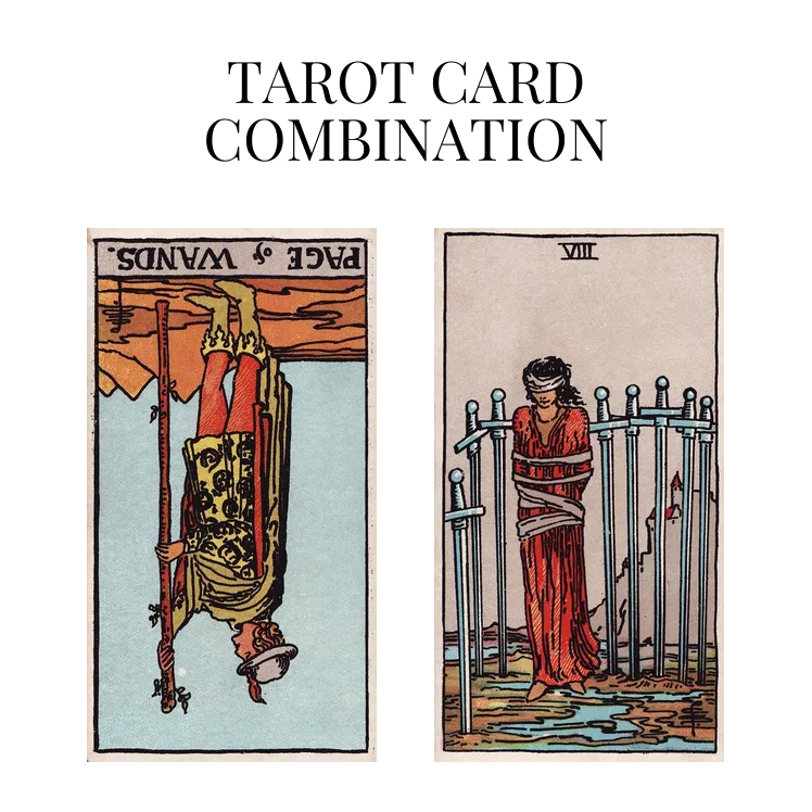 page of wands reversed and eight of swords tarot cards combination meaning