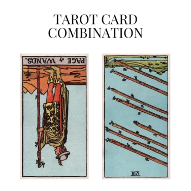 page of wands reversed and eight of wands reversed tarot cards combination meaning